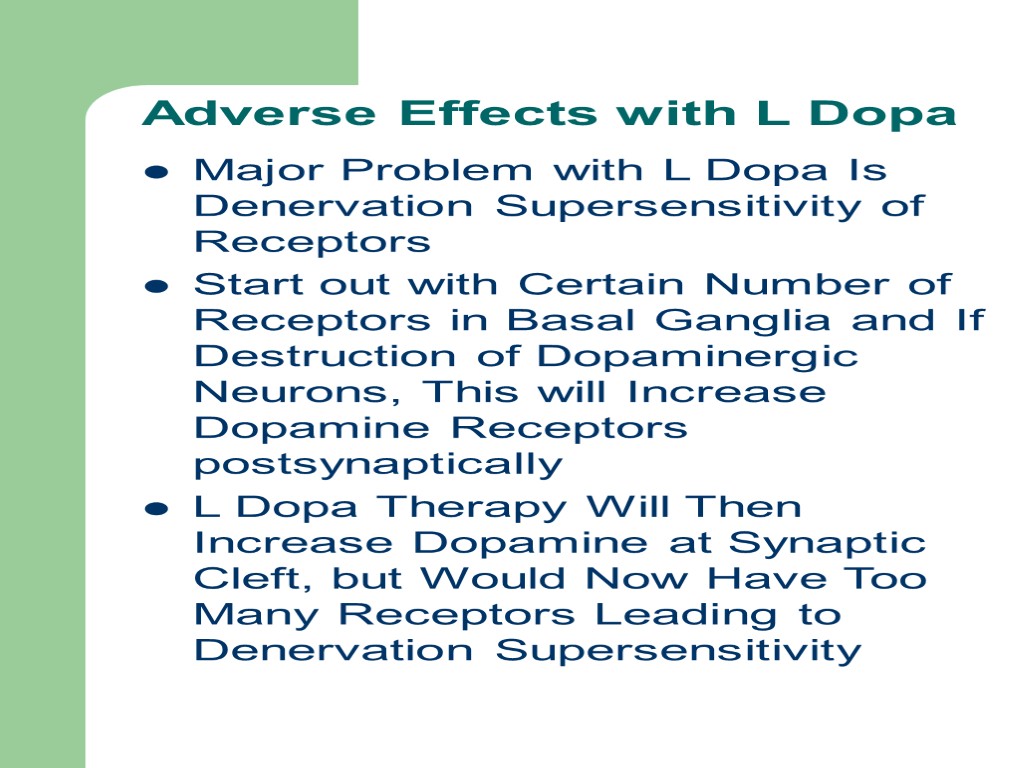 Adverse Effects with L Dopa Major Problem with L Dopa Is Denervation Supersensitivity of